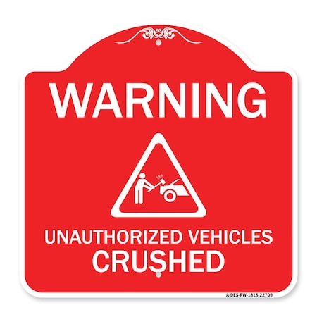 Warning Unauthorized Vehicles Crushed With Graphic, Red & White Aluminum Architectural Sign